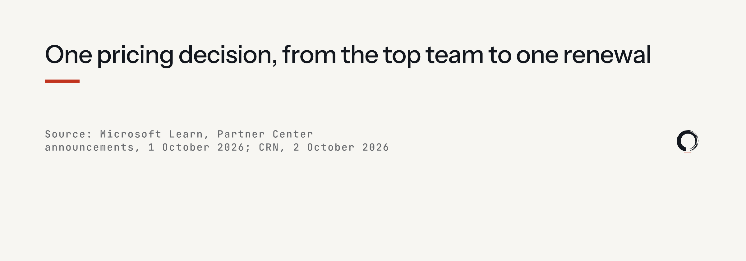 One pricing decision, from the top team to one renewal: top decision, default-on for 2 November; date moves to 1 December, sandbox 2 November; partner readiness in the sandbox; the sale, a 100-user renewal with a $4,000-a-month ceiling; the month after, the charge lands on the partner's invoice.