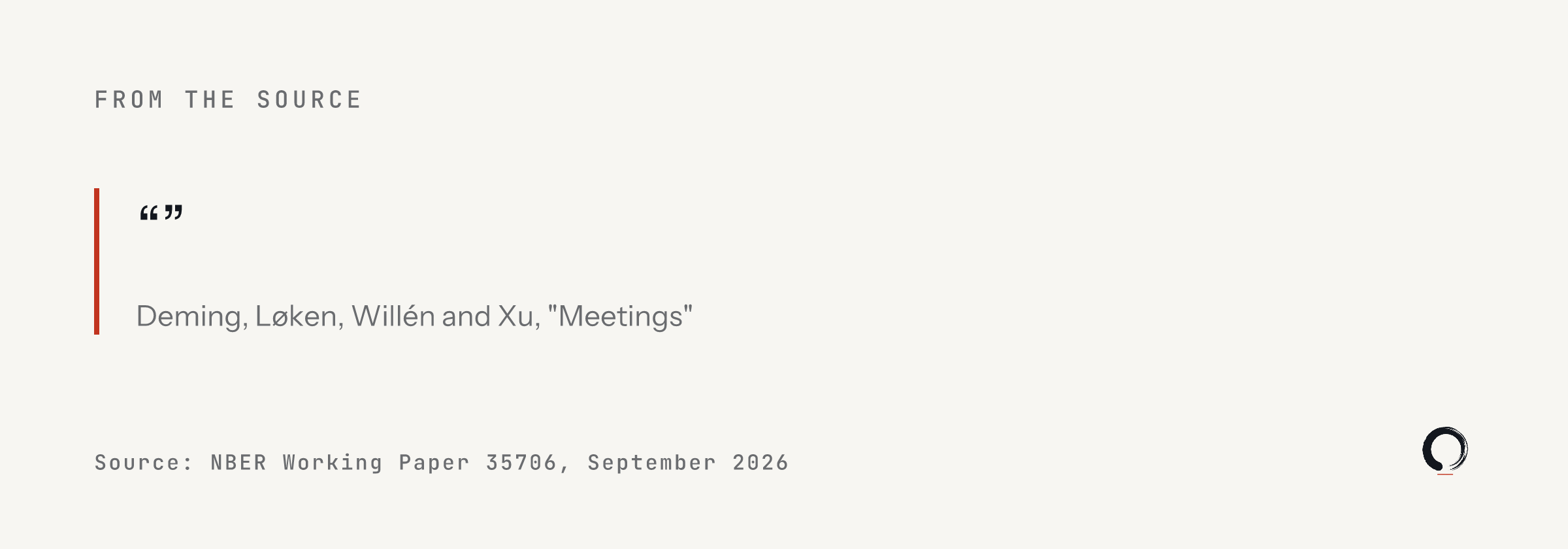 A sentence from the NBER working paper Meetings, September 2026: High-paying and high-revenue firms devote more resources to meetings despite facing a substantially higher opportunity cost of employee time.