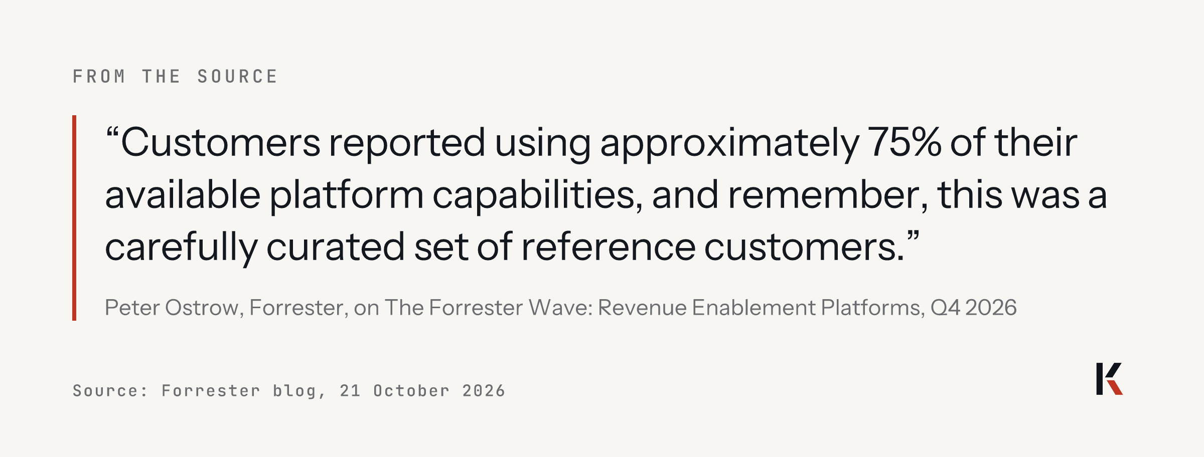Quote from Forrester's blog of 21 October 2026: customers reported using approximately 75% of their available platform capabilities, and remember, this was a carefully curated set of reference customers.